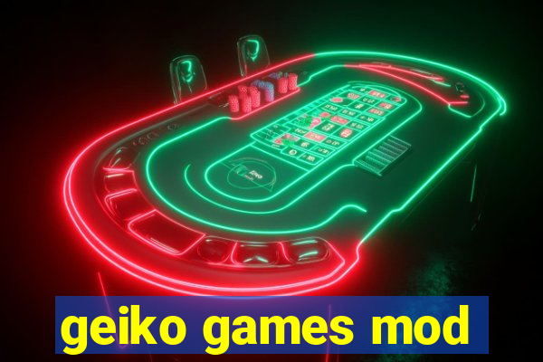 geiko games mod