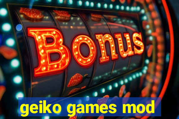 geiko games mod