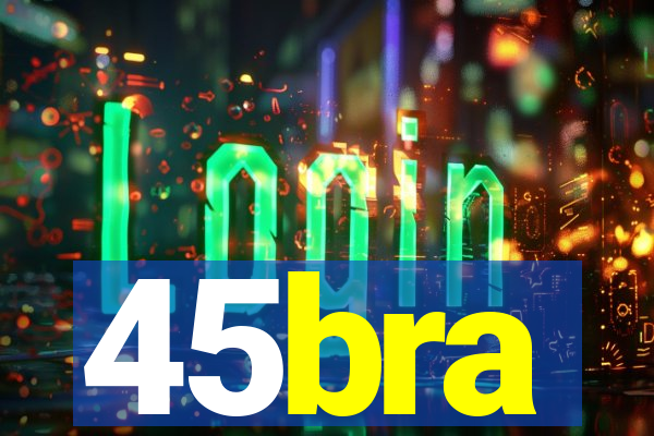 45bra