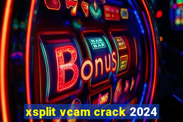 xsplit vcam crack 2024