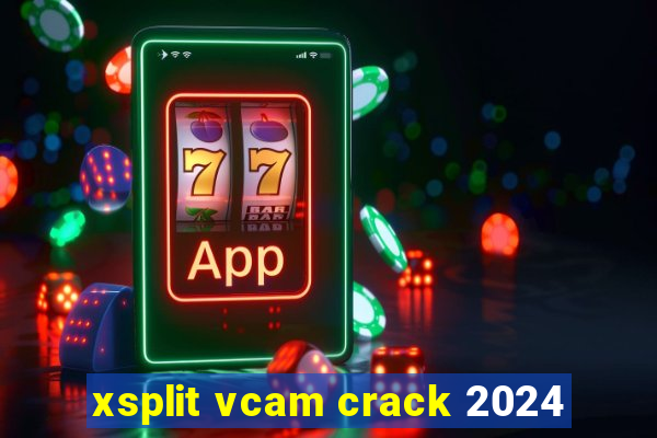 xsplit vcam crack 2024