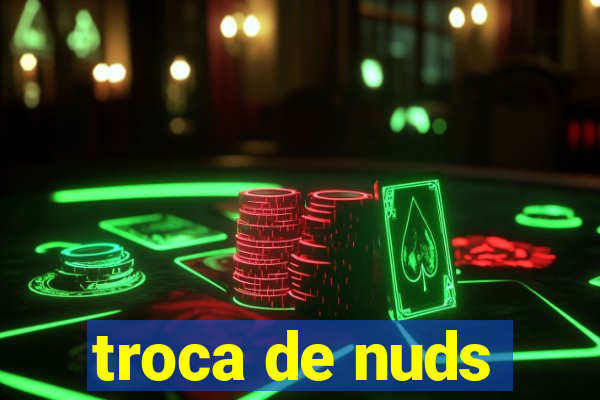 troca de nuds