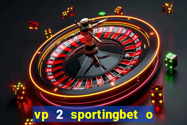 vp 2 sportingbet o que significa