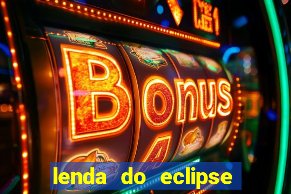 lenda do eclipse sol e lua