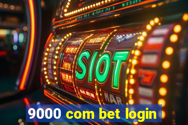 9000 com bet login