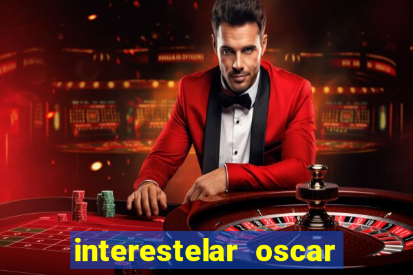 interestelar oscar interestelar quantos oscar