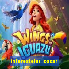 interestelar oscar interestelar quantos oscar