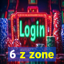 6 z zone