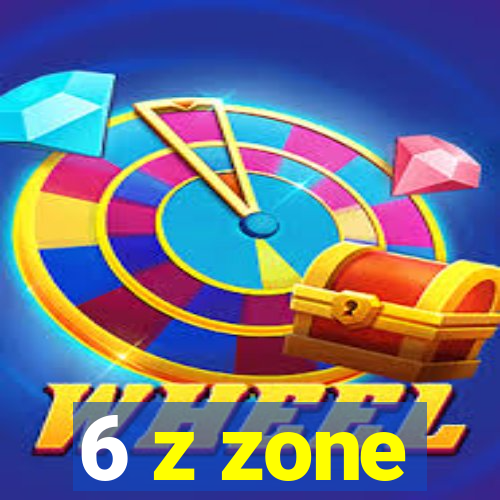 6 z zone