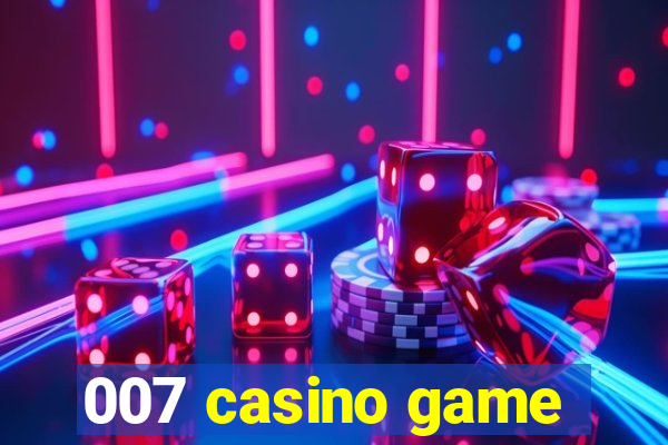 007 casino game