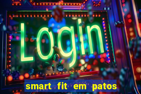 smart fit em patos de minas