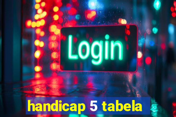 handicap 5 tabela