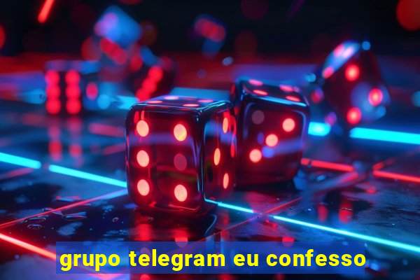 grupo telegram eu confesso