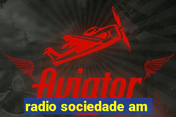 radio sociedade am