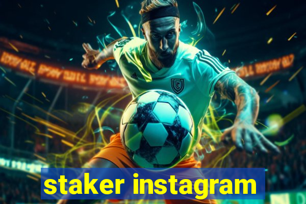 staker instagram