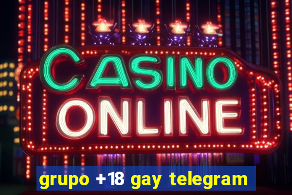 grupo +18 gay telegram