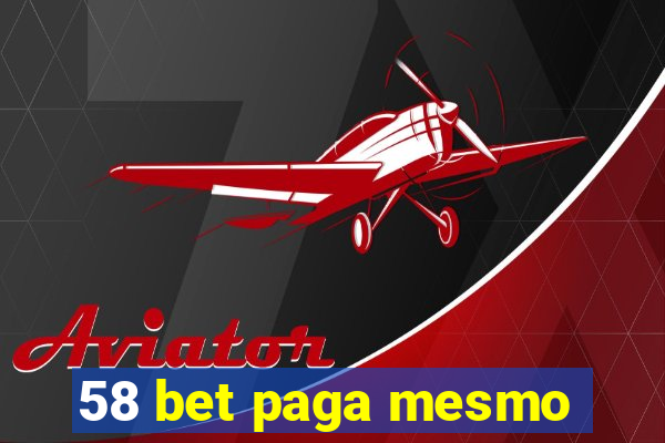 58 bet paga mesmo