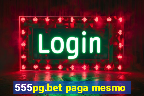 555pg.bet paga mesmo