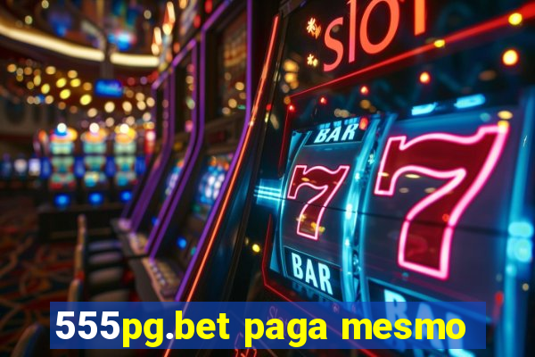 555pg.bet paga mesmo