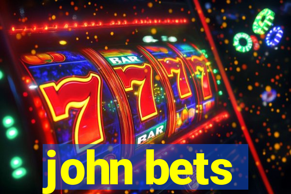 john bets