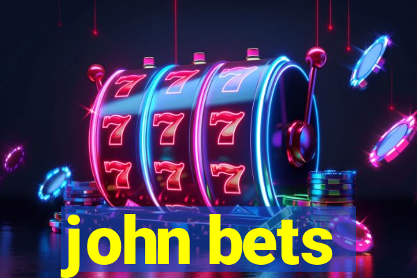 john bets