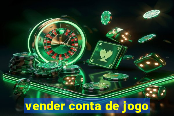 vender conta de jogo