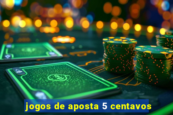 jogos de aposta 5 centavos