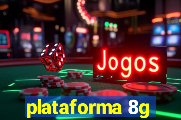 plataforma 8g