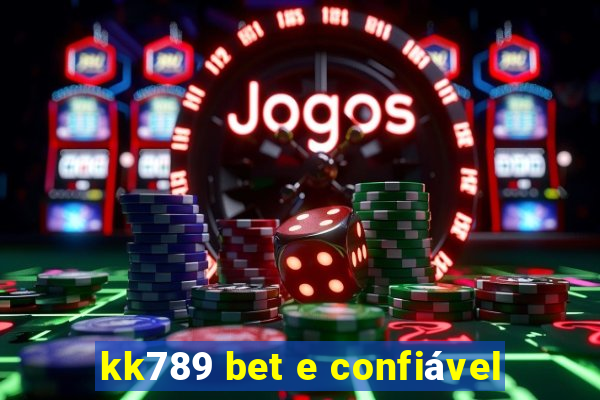 kk789 bet e confiável