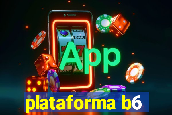 plataforma b6