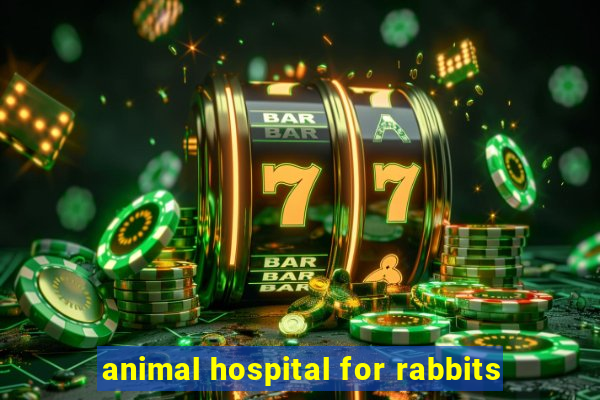 animal hospital for rabbits