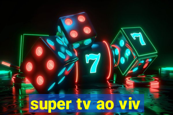 super tv ao viv