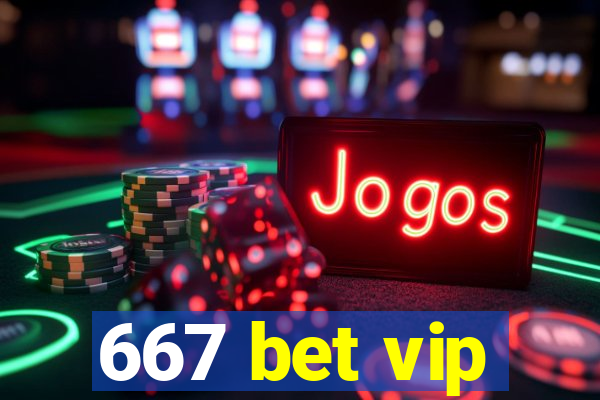 667 bet vip