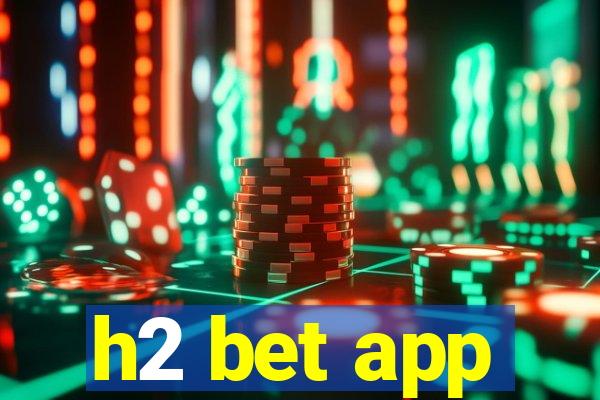 h2 bet app