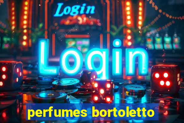 perfumes bortoletto