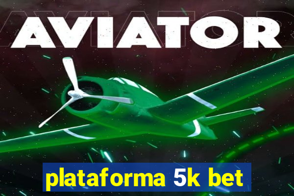 plataforma 5k bet