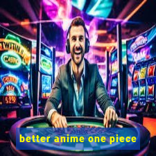 better anime one piece