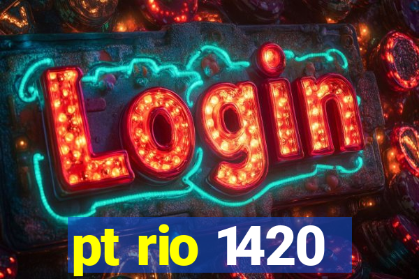 pt rio 1420