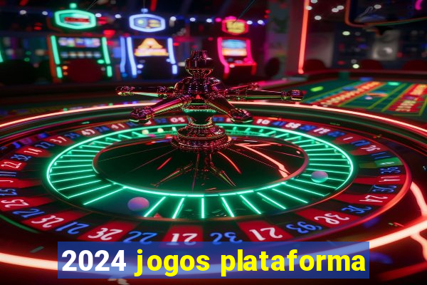 2024 jogos plataforma