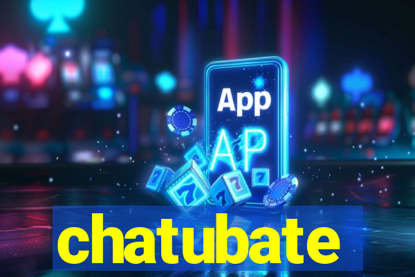 chatubate