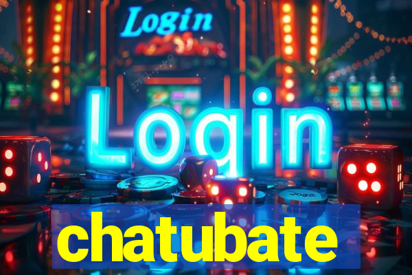 chatubate