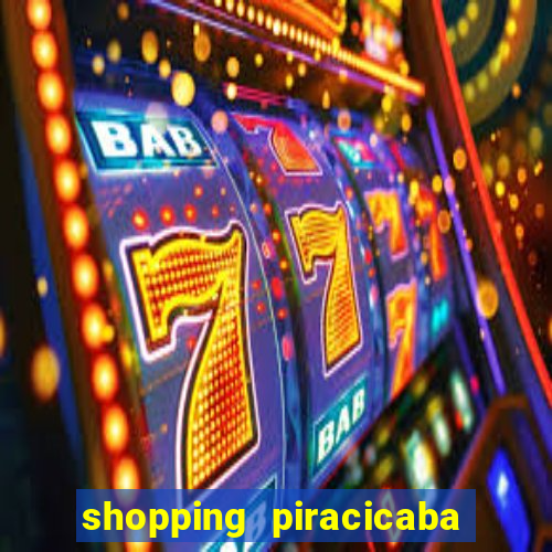 shopping piracicaba - brmalls