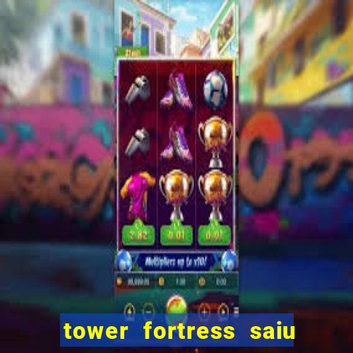 tower fortress saiu da play store