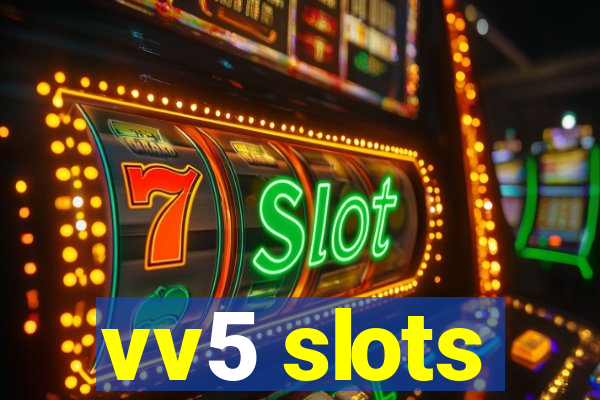 vv5 slots