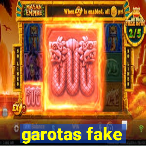 garotas fake