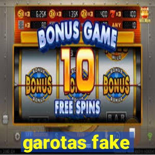 garotas fake