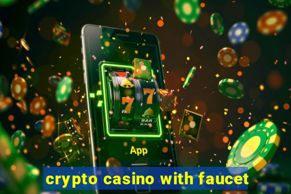 crypto casino with faucet