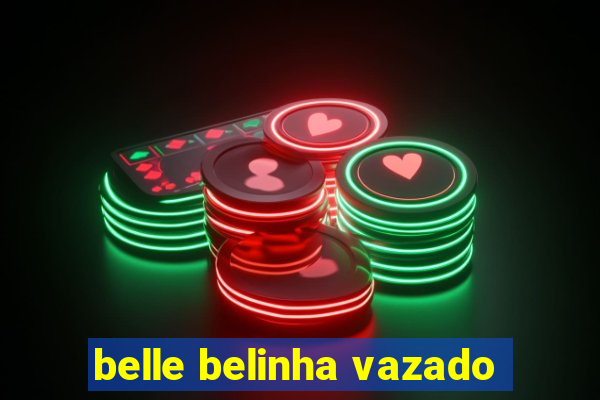 belle belinha vazado