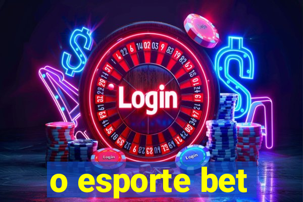 o esporte bet