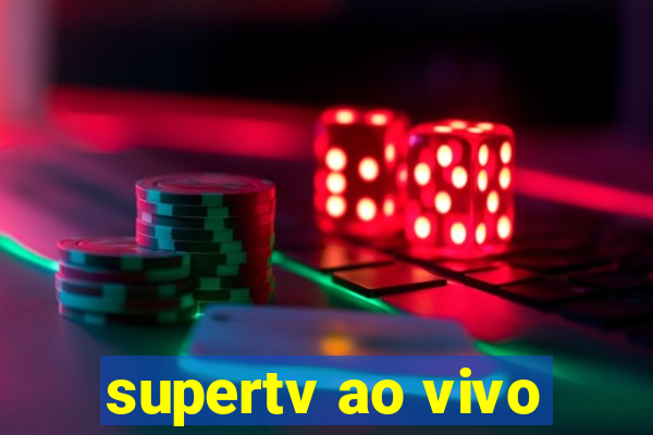 supertv ao vivo